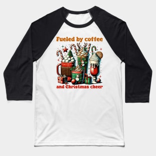 Fueled by coffee and christmas cheer Baseball T-Shirt